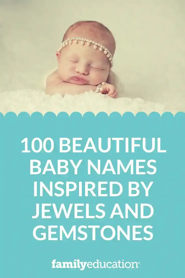 100 Beautiful Baby Names Inspired by Jewels and Gemstones- Pinterest