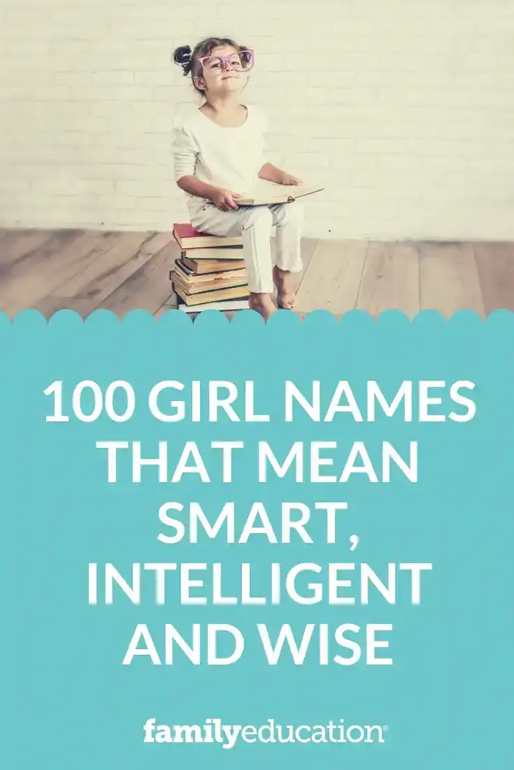 100 Girl Names That Mean Smart, Intelligent and Wise