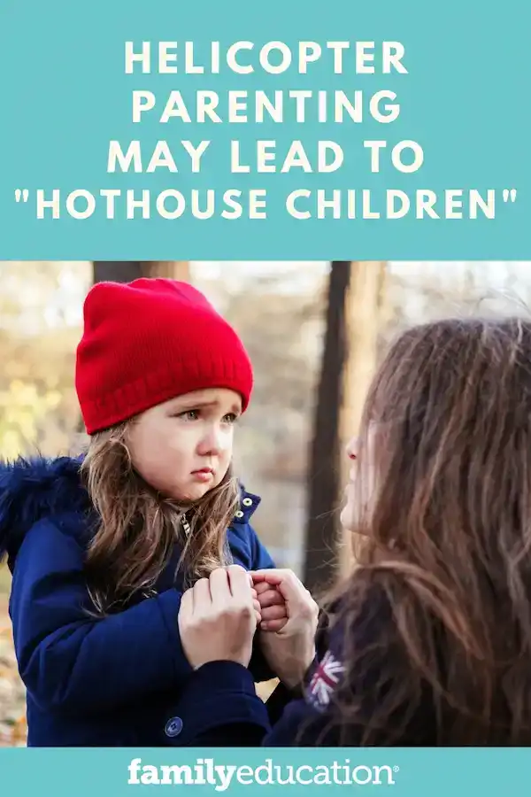 Pinterest graphic for how helicopter parents may lead to hothouse children