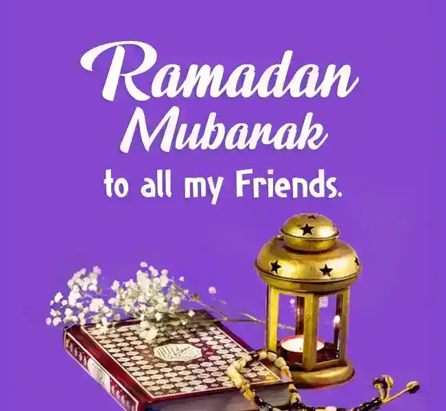 ramadan mubarak to all my friends
