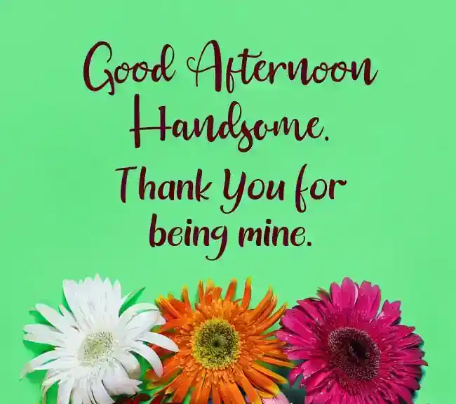 good afternoon message for him