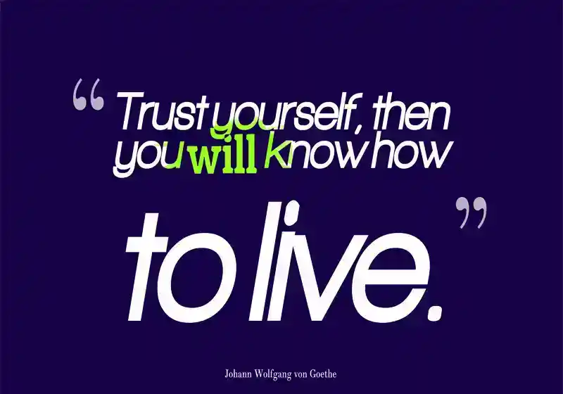trust-yourself-then-you-will-know-how-to-live