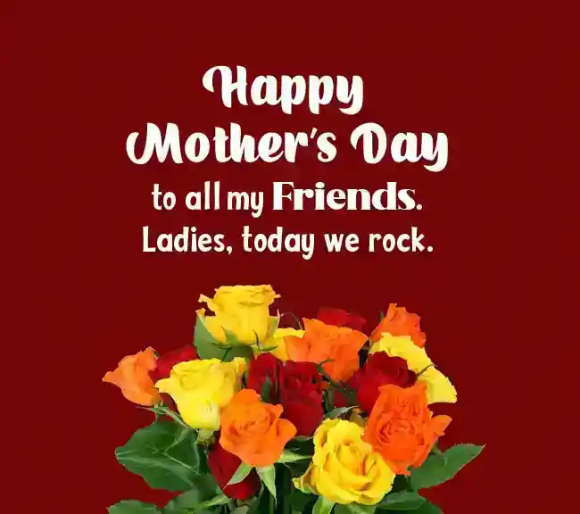 Happy mothers day to all my friends