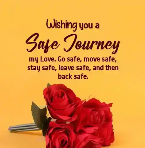 safe journey wishes to my love