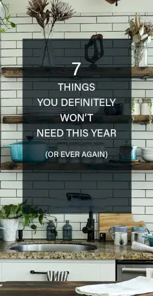 7 cosas que definitivamente no necesitarás este año (ni nunca más)