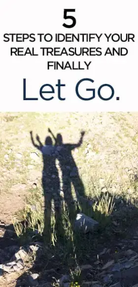 Identify Your Real Treasures and Finally Let Go