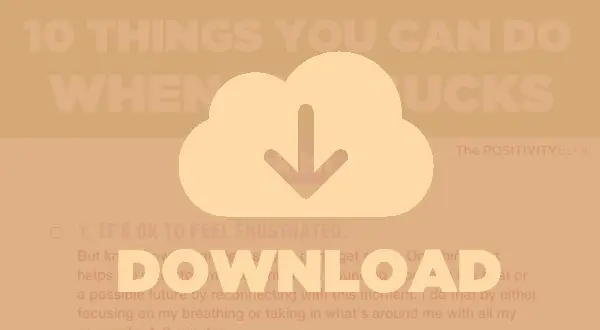 What to Do When When Life Sucks