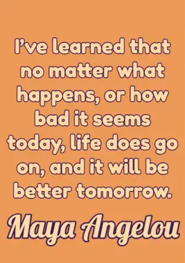 A quote by Maya Angelou.