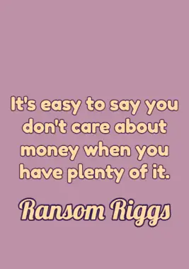 Money and Wealth Quote by Ransom Riggs