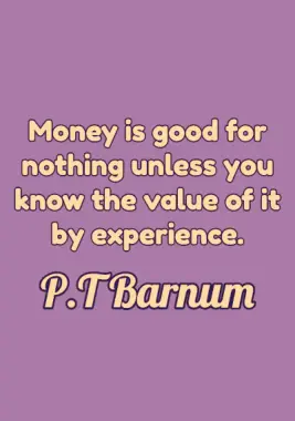 Money and Wealth Quote by P.T Barnum