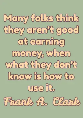 Money and Wealth Quote by Frank A. Clark