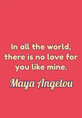 Love Quote by Maya Angelou