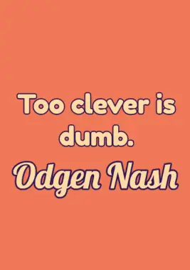 A quote by Ogden Nash.