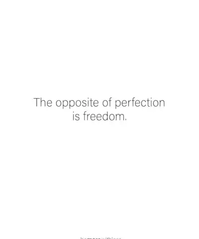 Choose freedom over perfection
