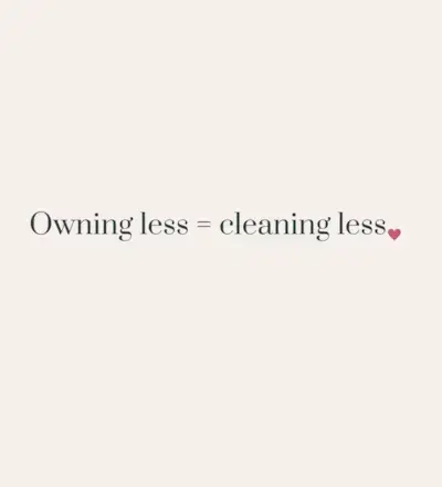 Owning Less Means Cleaning Less