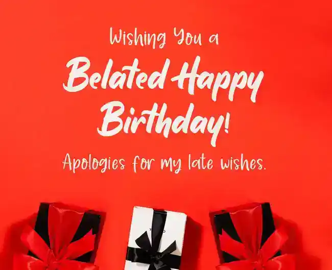 happy belated birthday wishes