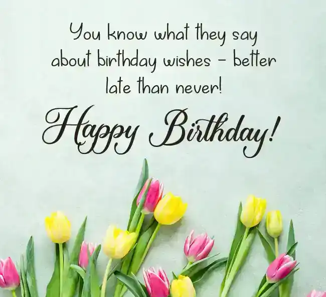 belated birthday wishes for him