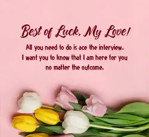 best of luck for interview my love