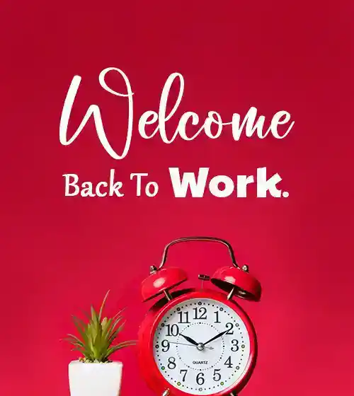 Welcome Back To Work